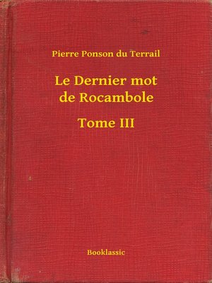 cover image of Le Dernier mot de Rocambole--Tome III